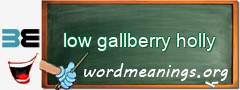 WordMeaning blackboard for low gallberry holly
